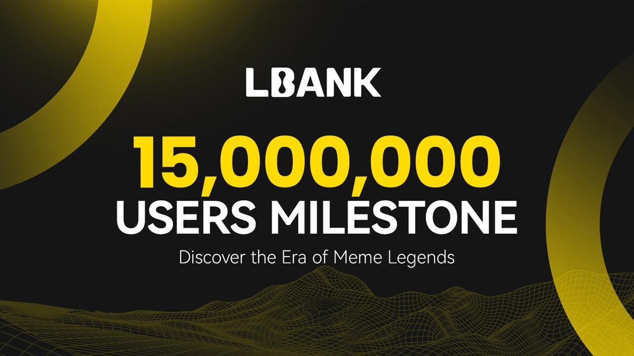 LBank Reaches 15 Million Users, Achieving New Milestone in Global Crypto  Exchange